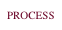 PROCESS  